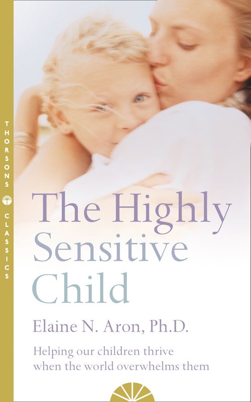 The Highly Sensitive Child, Self-Improvement & Colouring, Paperback, Elaine N. Aron