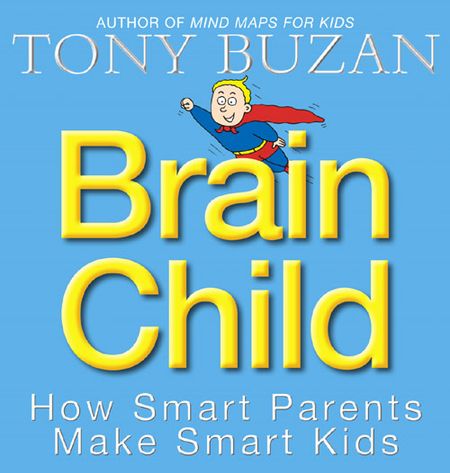 Cover image for Brain Child: How Smart Parents Make Smart Kids - Tony Buzan