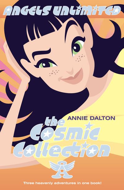 Angels Unlimited - The Cosmic Collection (Angels Unlimited): 3-in-1 edition - Annie Dalton