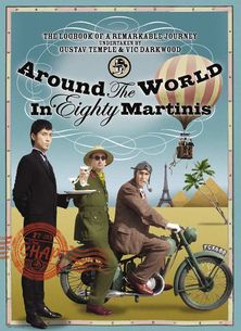 Around the World in 80 Martinis: The Logbook of a Remarkable Voyage Undertaken by Gustav Temple and Vic Darkwood