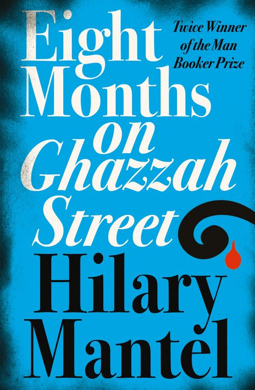 Eight Months on Ghazzah Street, Contemporary Fiction, Paperback, Hilary Mantel