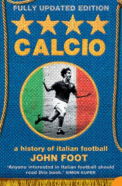 Calcio, Literature, Culture & Art, Paperback, John Foot