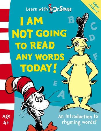 Learn With Dr. Seuss - I Am Not Going To Read Any Words Today!: The Back to School Range (Learn With Dr. Seuss): Rebranded edition - Dr. Seuss