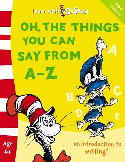 Learn With Dr. Seuss - Oh, The Things You Can Say From A–Z: The Back to School Range (Learn With Dr. Seuss): Rebranded edition - Linda Hayward, Illustrated by Cathy Goldsmith