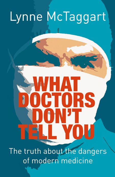 Cover image for What Doctors Don’t Tell You: New edition - Lynne McTaggart