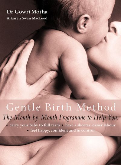 The Gentle Birth Method: The Month-by-Month Jeyarani Way Programme - Dr. Gowri Motha and Karen Swan MacLeod