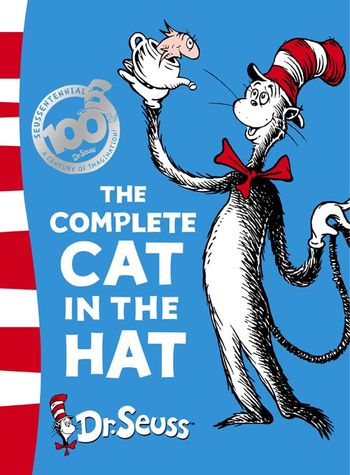 The Complete Cat in the Hat: The Cat in the Hat & The Cat in the Hat Comes Back: Seussentennial collector’s edition - Dr. Seuss, Illustrated by Dr. Seuss