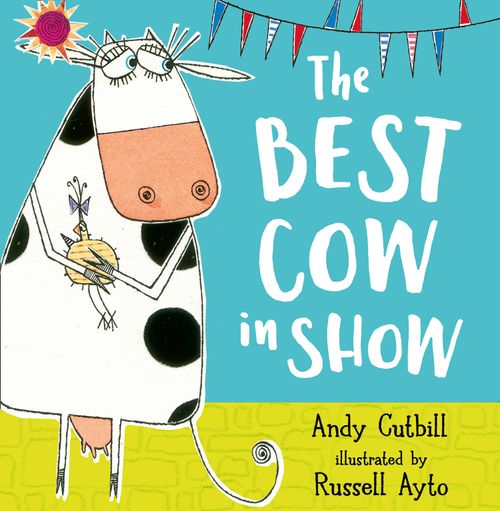 The Best Cow in Show, Children’s, Teenage and Educational – Children’s , Paperback, Andy Cutbill, Illustrated by Russell Ayto