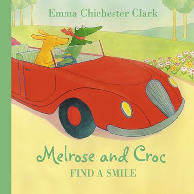 Melrose and Croc - Find A Smile (Melrose and Croc) - Emma Chichester Clark, Illustrated by Emma Chichester Clark