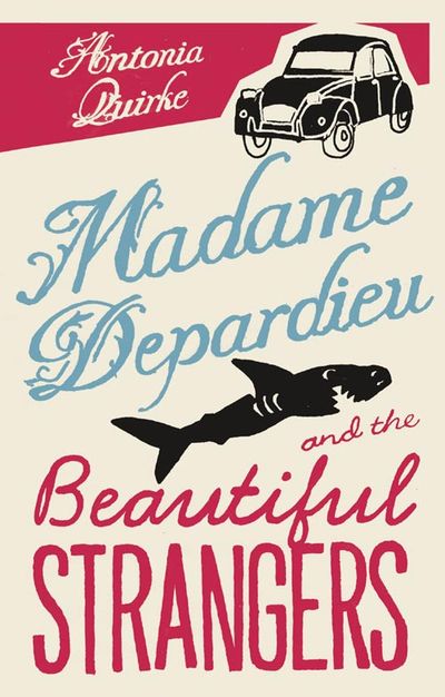 Madame Depardieu and the Beautiful Strangers - Antonia Quirke