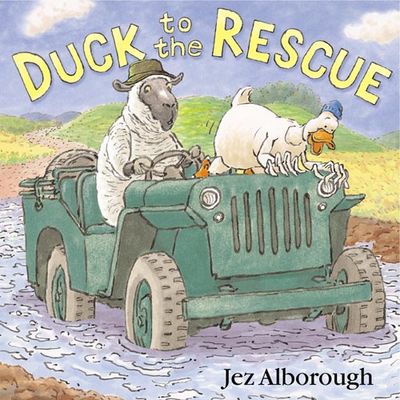 Duck to the Rescue - Jez Alborough, Illustrated by Jez Alborough