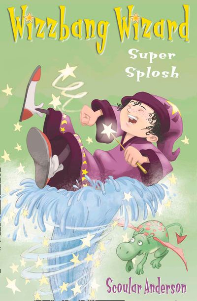 Wizzbang Wizard - Super Splosh - Scoular Anderson, Illustrated by Scoular Anderson
