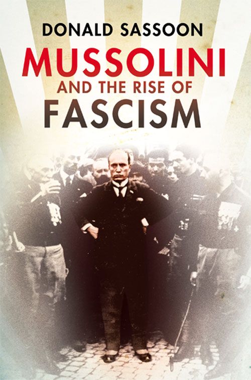 Mussolini and the Rise of Fascism, Non-Fiction, Hardback, Donald Sassoon