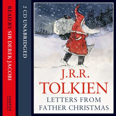 Cover image for Letters from Father Christmas: Unabridged edition - J. R. R. Tolkien, Read by Derek Jacobi, With John Moffatt and Christian Rodska