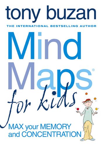 Mind Maps for Kids: Max Your Memory and Concentration - Tony Buzan