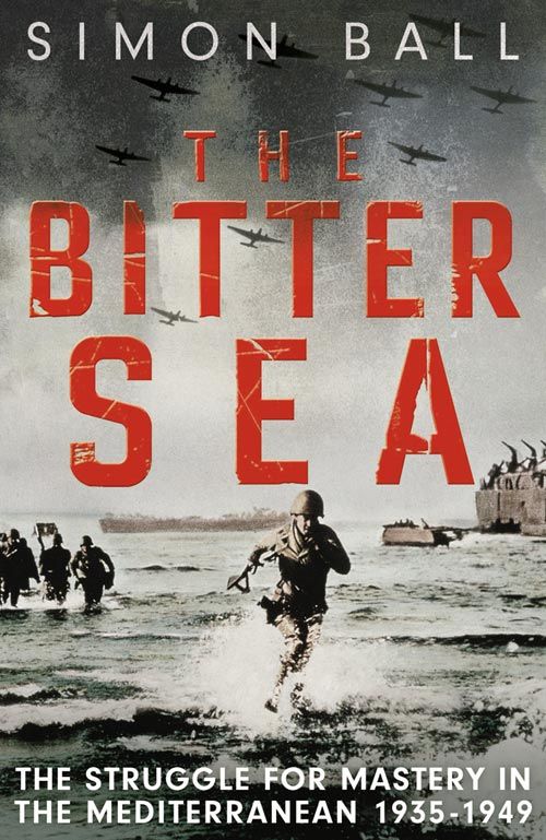 The Bitter Sea, History and Archaeology – History – Military history – Modern warfare, Paperback, Simon Ball