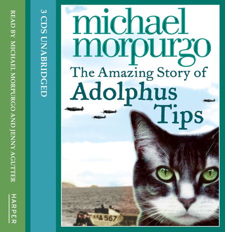 The Amazing Story of Adolphus Tips - Michael Morpurgo, Read by Jenny Agutter and Michael Morpurgo