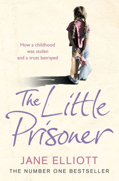 Cover image for The Little Prisoner: How a childhood was stolen and a trust betrayed - Jane Elliott