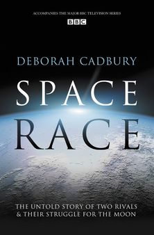 Space Race: The Untold Story of Two Rivals and Their Struggle for the Moon
