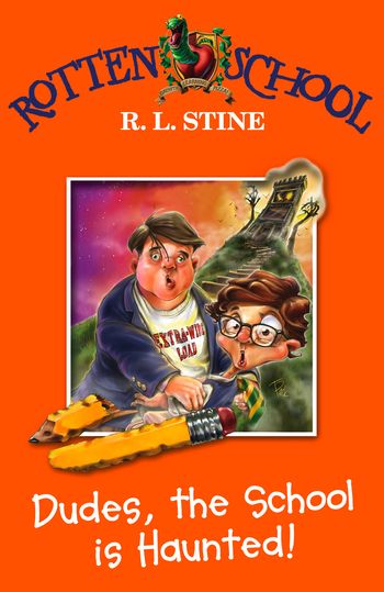 Rotten School - Dudes, the School is Haunted! (Rotten School, Book 7) - R. L. Stine