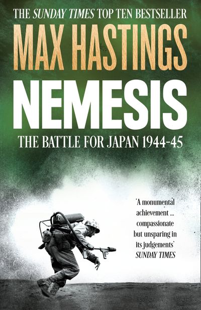 Nemesis: The Battle for Japan, 1944–45 - Max Hastings
