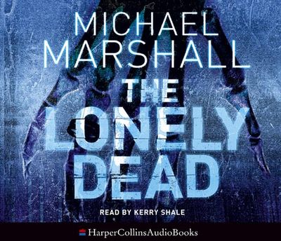  - Michael Marshall, Abridged by Kati Nicholl, Read by Kerry Shale