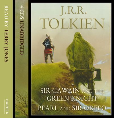 Cover image for Sir Gawain and the Green Knight: with Pearl and Sir Orfeo: Unabridged edition - Translated by J. R. R. Tolkien, Read by Terry Jones
