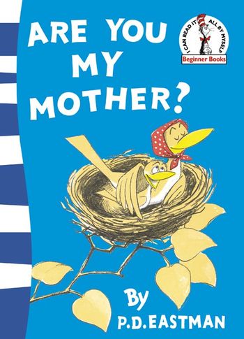 Beginner Series - Are You My Mother? (Beginner Series): Rebranded edition - P. D. Eastman, Illustrated by P. D. Eastman