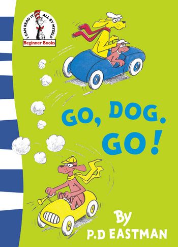 Beginner Series - Go, Dog. Go! (Beginner Series): Rebranded edition - P. D. Eastman, Illustrated by P. D. Eastman