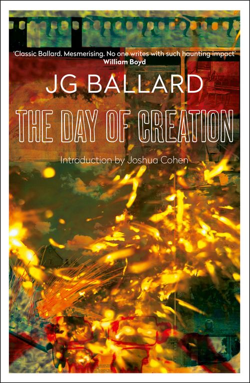 The Day of Creation, Contemporary Fiction, Paperback, J. G. Ballard, Introduction by Joshua Cohen