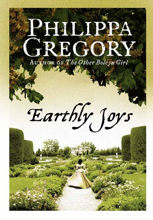 Earthly Joys, Fiction, Paperback, Philippa Gregory