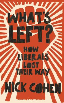 What’s Left?: How Liberals Lost Their Way