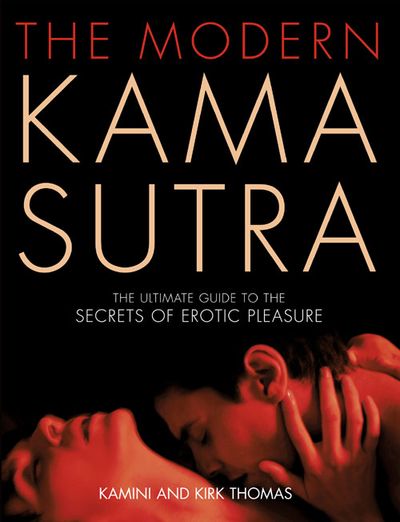 Cover image for The Modern Kama Sutra: An Intimate Guide to the Secrets of Erotic Pleasure - Kamini Thomas and Kirk Thomas