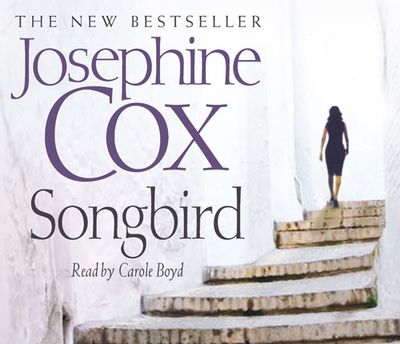  - Josephine Cox, Abridged by Kati Nicholl, Read by Carole Boyd