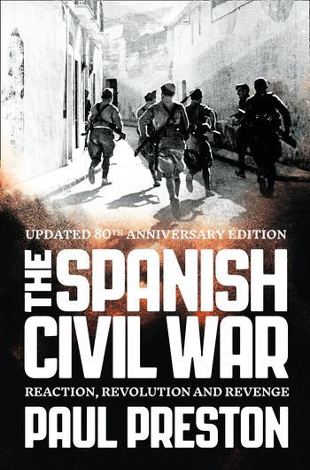 The Spanish Civil War: Reaction, Revolution and Revenge - Paul Preston