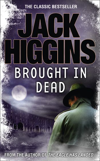 The Nick Miller Trilogy - Brought in Dead (The Nick Miller Trilogy, Book 2) - Jack Higgins