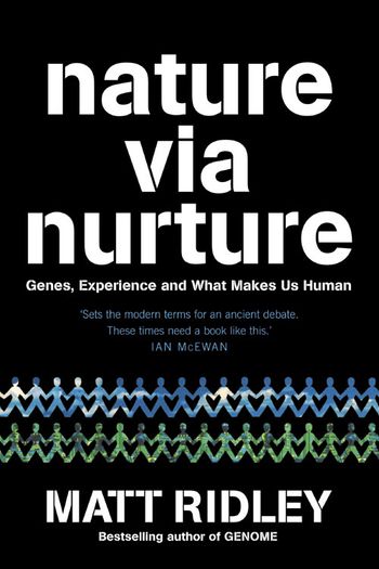Nature via Nurture: Genes, Experience and What Makes Us Human: Large type edition - Matt Ridley
