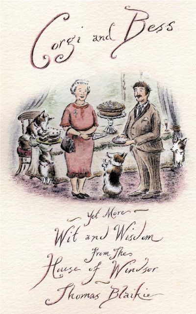 Corgi and Bess: More Wit and Wisdom from the House of Windsor - Thomas Blaikie