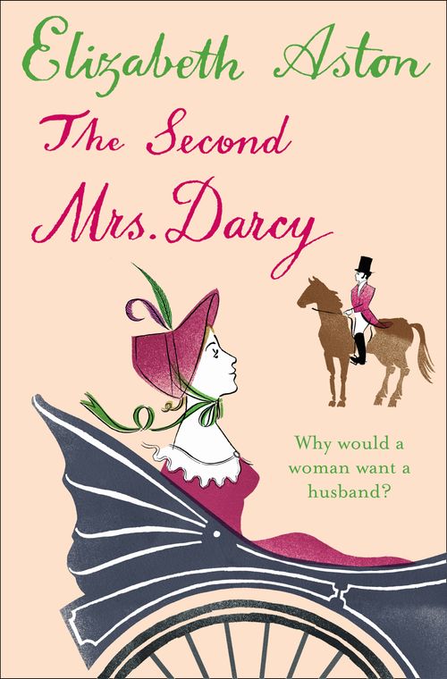 The Second Mrs Darcy, Fiction, Paperback, Elizabeth Aston
