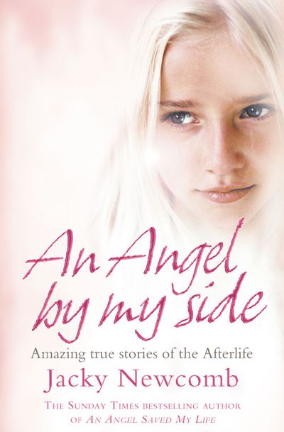 Cover image for An Angel By My Side: Amazing True Stories of the Afterlife - Jacky Newcomb