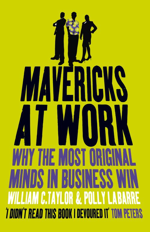 Mavericks at Work, Self-Improvement & Colouring, Paperback, William Taylor and Polly LaBarre