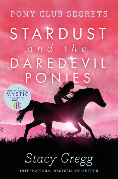 Pony Club Secrets - Stardust and the Daredevil Ponies (Pony Club Secrets, Book 4) - Stacy Gregg
