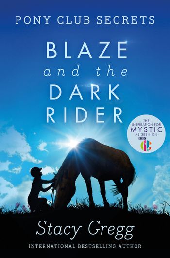 Pony Club Secrets - Blaze and the Dark Rider (Pony Club Secrets, Book 2) - Stacy Gregg