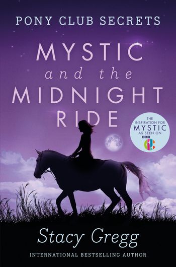 Pony Club Secrets - Mystic and the Midnight Ride (Pony Club Secrets, Book 1) - Stacy Gregg