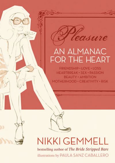 Pleasure: An Almanac for the Heart - Nikki Gemmell, Illustrated by Paula Sanz Caballero