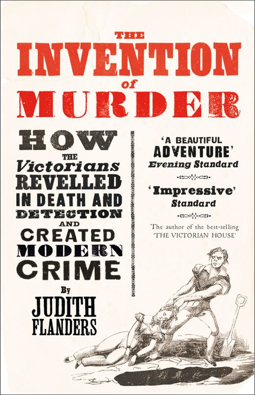 The Invention of Murder, History and Archaeology – History – History: specific events and topics – Social and cultural history, Paperback, Judith Flanders