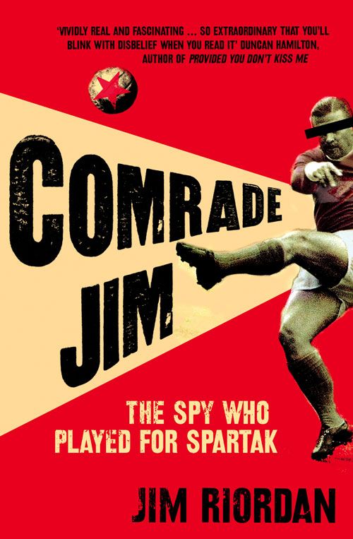 Comrade Jim: The Spy Who Played for Spartak,Jim Riordan- 9780007 - Image 3
