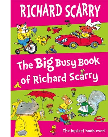 The Big Busy Book of Richard Scarry - Richard Scarry, Illustrated by Richard Scarry