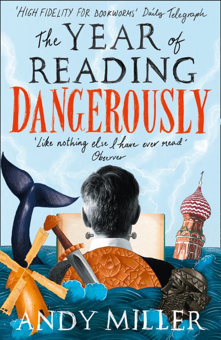 Cover image for The Year of Reading Dangerously: How Fifty Great Books Saved My Life - Andy Miller