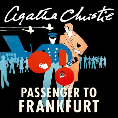 Cover image for Passenger to Frankfurt: Unabridged edition - Agatha Christie, Read by Hugh Fraser